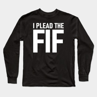 I Plead The Fif Long Sleeve T-Shirt